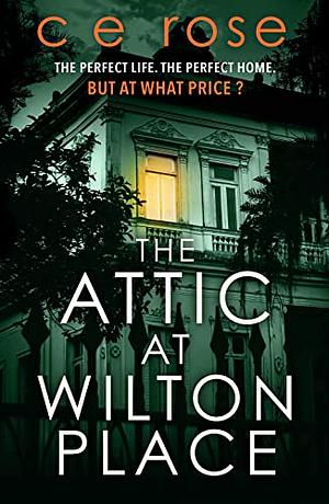 The Attic at Wilton Place by C.E. Rose