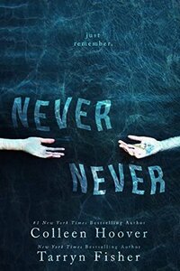 Never Never by Tarryn Fisher, Colleen Hoover