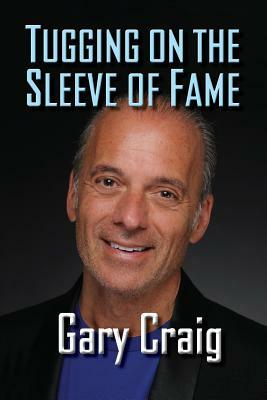 Tugging on the Sleeve of Fame by Gary Craig