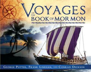 Voyages of the Book of Mormon by Conrad Dickson, Frank Linehan, George Potter