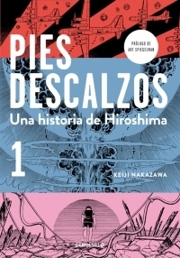 Pies descalzos 1 - Una historia de Hiroshima by María Serna Aguirre, Keiji Nakazawa, Víctor Illera Kanaya, Art Spiegelman