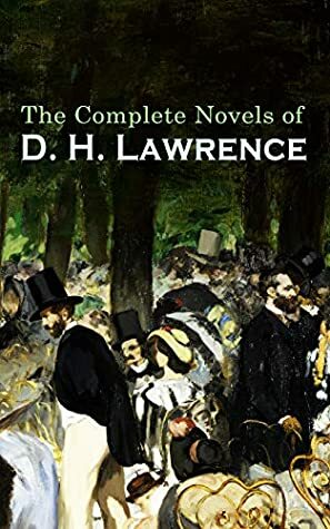 The Complete Novels of D. H. Lawrence by D.H. Lawrence