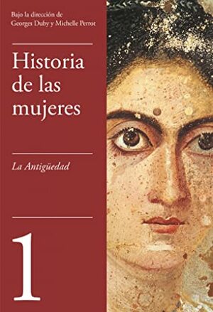 Historia de las mujeres, 1 - La antigüedad by Georges Duby, Michelle Perrot