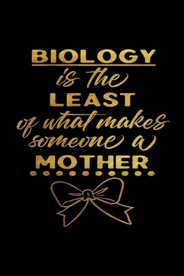 Biology is the least of what makes someone a Mother: Infant Feeding And Baby Diaper Log 6"x9" 91 pages Book by Family Cutey