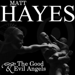 The Good & Evil Angels by Matt Hayes