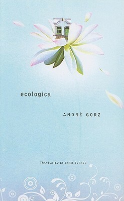 Ecologica by André Gorz, Chris Turner