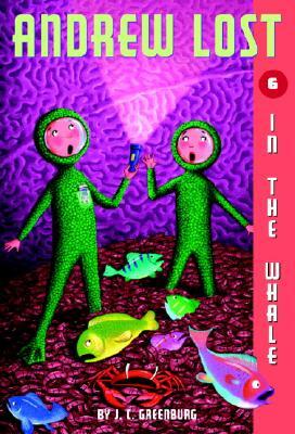 Andrew Lost #6: In the Whale by J. C. Greenburg