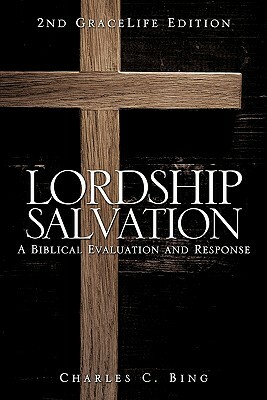 Lordship Salvation by Charles C. Bing