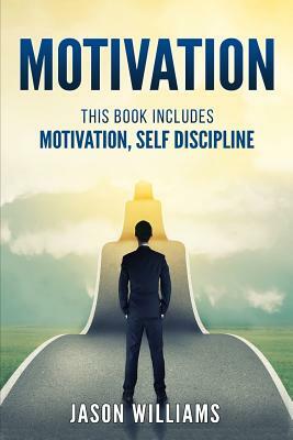 Motivation: 2 Manuscripts Motivation, Self Discipline by Jason Williams