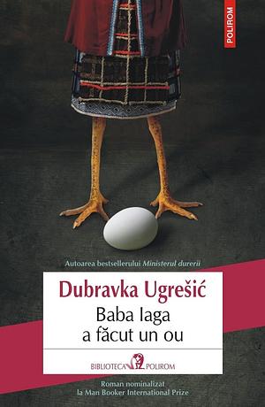 Baba Iaga a făcut un ou by Dubravka Ugrešić