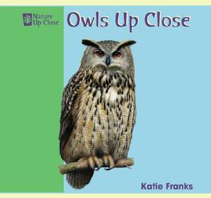 Owls Up Close by Katie Franks