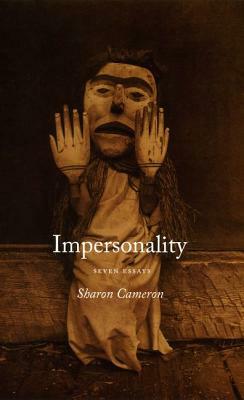 Impersonality: Seven Essays by Sharon Cameron