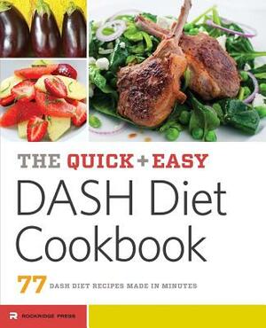 Quick & Easy Dash Diet Cookbook: 77 Dash Diet Recipes Made in Minutes by Rockridge Press