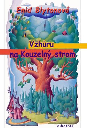 Vzhůru na kouzelný strom by Enid Blyton