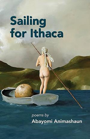 Sailing for Ithaca by Abayomi Animashaun