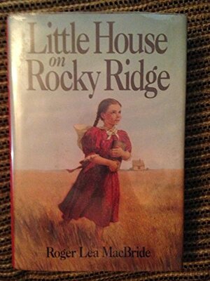 Little House Rocky Ridge by Roger Lea MacBride