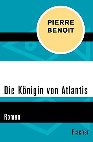 Die Königin von Atlantis by Pierre Benoît