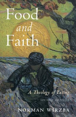 Food and Faith: A Theology of Eating by Norman Wirzba