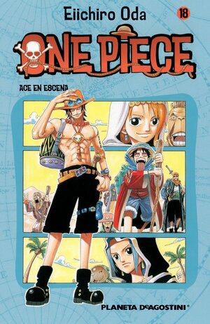 One Piece nº 18: Ace en escena by Eiichiro Oda