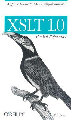 XSLT 1.0 Pocket Reference: A Quick Guide to XML Transformations by Evan Lenz