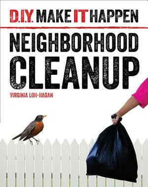 Neighborhood Cleanup by Virginia Loh-Hagan