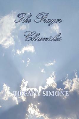 The Prayer Chronicles by Tiffany Simone