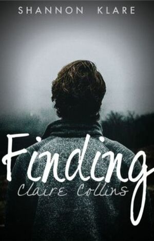 Finding Claire Collins by Liveandlove10, Shannon Klare