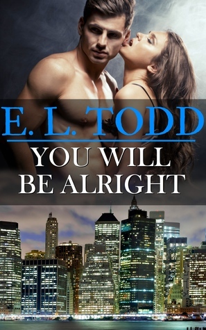 You Will Be Alright by E.L. Todd