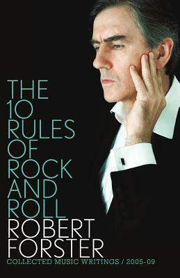 The 10 Rules Of Rock And Roll by Robert Forster