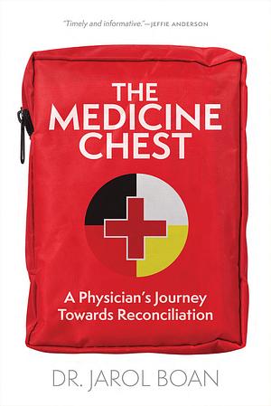 The Medicine Chest: A Physician's Journey Towards Reconciliation by Jarol Boan