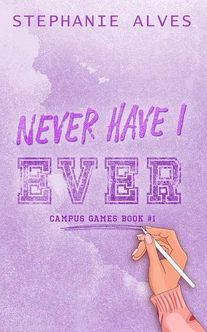 Never Have I Ever by Stephanie Alves