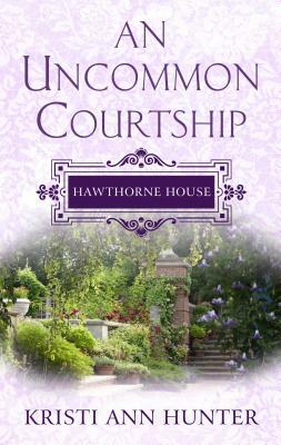 An Uncommon Courtship by Kristi Ann Hunter