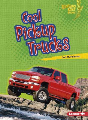 Cool Pickup Trucks by Jon M. Fishman