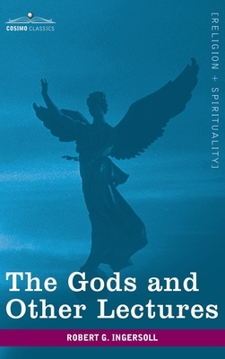 Gods and Other Lectures by Robert Green Ingersoll