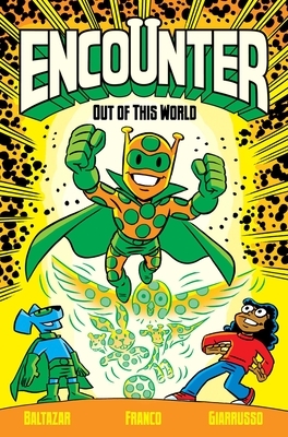 Encounter, Vol. 1: Out of This World by Chris Giarrusso, Franco, Art Baltazar