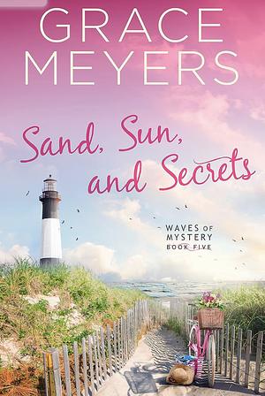 Sand, Sun, and Secrets by Grace Meyers