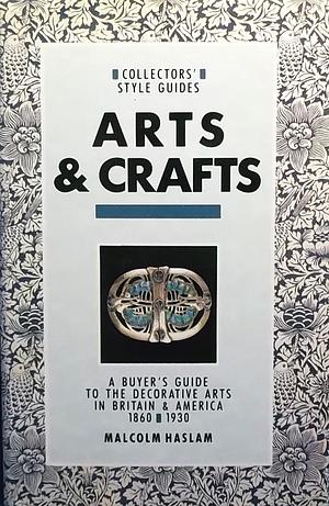 The Collector's Style Guide: Arts and Crafts by Malcolm Haslam