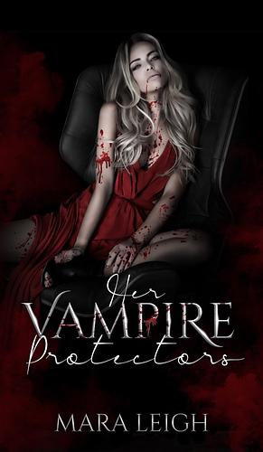 Her Vampire Protectors: A Bound by Her Blood Prequel by Mara Leigh