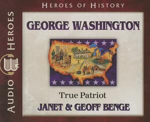 George Washington: True Patriot by Geoff Benge, Janet Benge