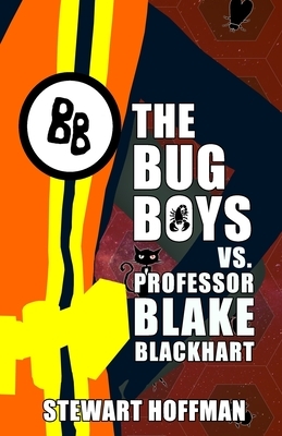 The Bug Boys vs. Professor Blake Blackhart by Stewart Hoffman