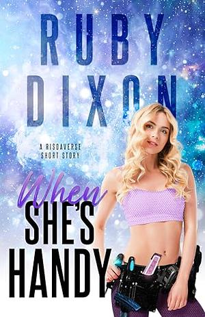 When She's Handy: A Risdaverse Short Story by Ruby Dixon, Ruby Dixon