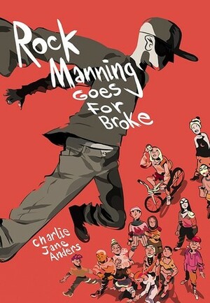 Rock Manning Goes for Broke by Charlie Jane Anders