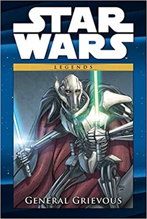 Star Wars Legends: General Grievous by Chuck Dixon
