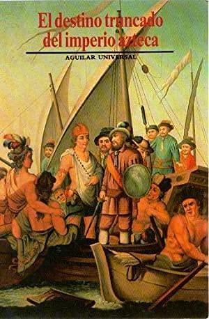 El Destino Truncado Del Imperio Azteca by Serge Gruzinski, Serge Gruzinski