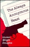 The Always Anonymous Beast by Lauren Wright Douglas