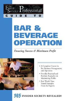 Bar & Beverage Operation: Ensuring Success & Maximum Profit by Chris Parry