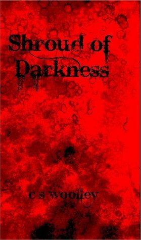 Shroud of Darkness by C.S. Woolley