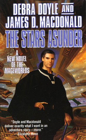 The Stars Asunder: A New Novel of the Mageworlds by James D. Macdonald, Debra Doyle