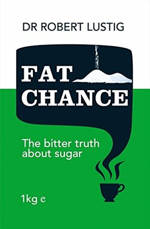 Fat Chance by Robert H. Lustig