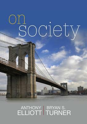 On Society by Bryan S. Turner, Anthony Elliott